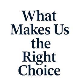 What Makes Us the Right Choice